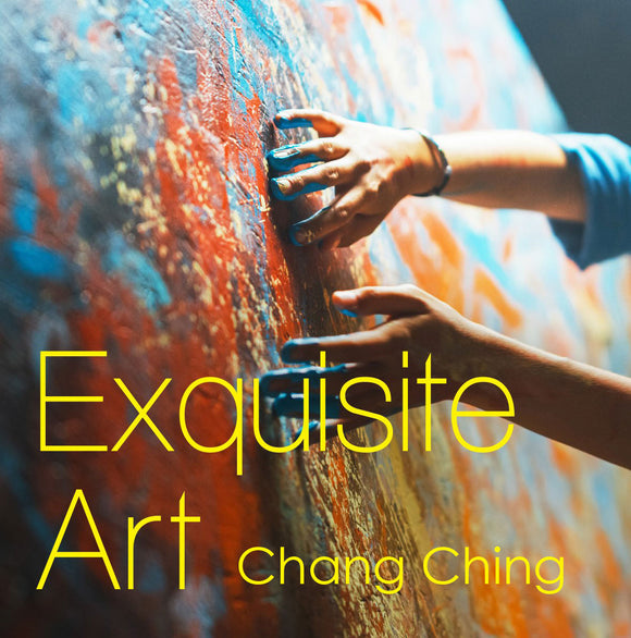 Exquisite Art : Chang Ching